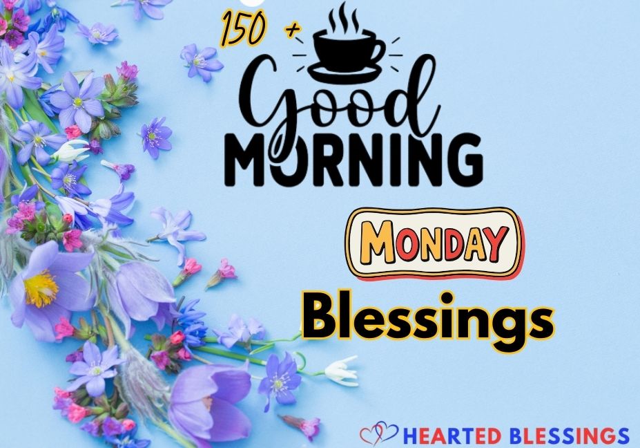 150+ Good Morning Monday Blessings to Inspire a Happy Week 