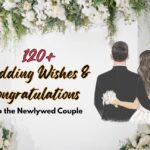 "120+ heartfelt wedding wishes and congratulations messages for newlywed couples to celebrate their special day."