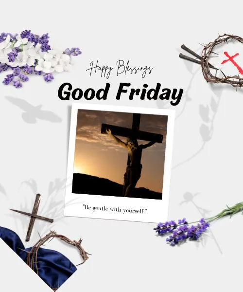 "Good Friday blessings graphic with purple flowers, crown of thorns, crucifix silhouette, and compassionate quote 'Be gentle with yourself'"