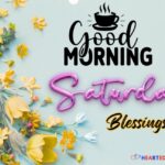Beautiful Good Morning Saturday Blessings image with uplifting quote to inspire a peaceful and joyful weekend morning.