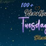 100+ heartfelt Tuesday blessings