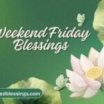Weekend Friday blessings inspirational image featuring white lotus and green leaves